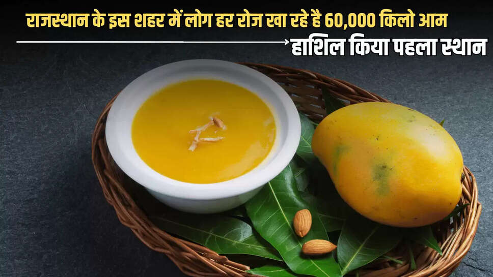 Rajasthan,Jaipur,72 lakh kg Mangoes,Jaipur mangoes,60,000 kg Mangoes consumed daily,Kesar,Safeda